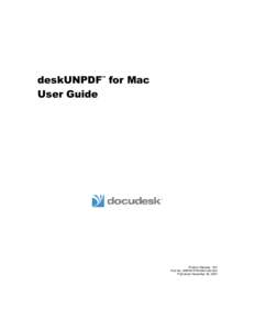 deskUNPDF for Mac User Guide ™ Product Release: 001 Part No. UNPDF-PROMAC-UG-001