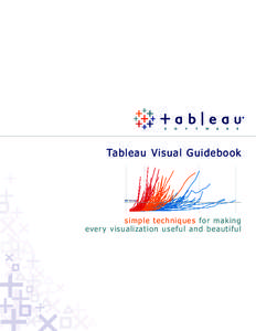 Tableau Visual Guidebook  simple te c hnique s for mak ing ever y visualization useful and beautiful  Contents