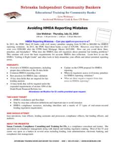 Educational Training for Community Banks - Live Webinar - Archived Webinar Link & free CD Rom - Avoiding HMDA Reporting Mistakes Live Webinar: Thursday, July 31, 2014 2:00 pm – 3:30 pm Central | 1:00 pm – 2:30 pm Mou