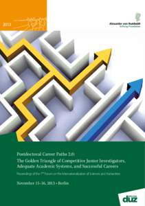 2013  Postdoctoral Career Paths 2.0: The Golden Triangle of Competitive Junior Investigators, Adequate Academic Systems, and Successful Careers Proceedings of the 7th Forum on the Internationalization of Sciences and Hum