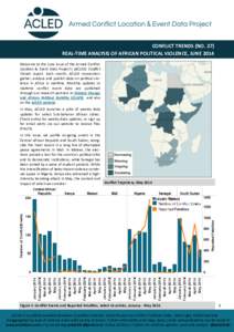 CONFLICT TRENDS (NO. 27) REAL-TIME ANALYSIS OF AFRICAN POLITICAL VIOLENCE, JUNE 2014 Welcome to the June issue of the Armed Conflict Location & Event Data Project’s (ACLED) Conflict Trends report. Each month, ACLED res