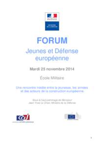FORUM Jeunes et Défense européenne Mardi 25 novembre 2014 École Militaire Une rencontre inédite entre la jeunesse, les armées