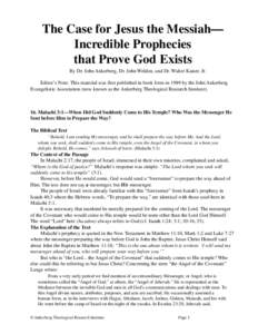 The Case for Jesus the Messiah— Incredible Prophecies that Prove God Exists By Dr. John Ankerberg, Dr. John Weldon, and Dr. Walter Kaiser, Jr. Editor’s Note: This material was first published in book form in 1989 by 