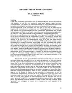 De kracht van het woord “Genocide” Dr. L. van den Herik 19 april 2011 Inleiding Ik heb mijn proefschrift geschreven over het Rwanda-tribunaal dat de genocide van 1994 berecht. Ik heb van mijn proefschrift twee zaken 