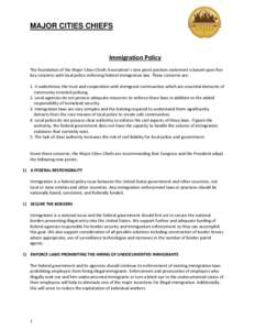 MAJOR CITIES CHIEFS  Immigration Policy The foundation of the Major Cities Chiefs Association’s nine point position statement is based upon five key concerns with local police enforcing federal immigration law. These c