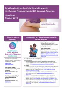 Telethon Institute for Child Heath Research: Alcohol and Pregnancy and FASD Research Program Newsletter October 2013  ‘A time to learn, a