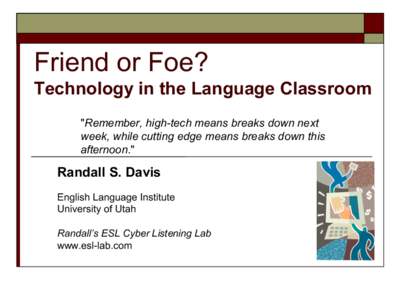 Friend or Foe? Technology in the Language Classroom 