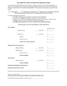2013 TREE PLANTING & SPRAYING REQUEST FORM I request the North Platte NRD plant trees and shrubs in accordance with the “Tree and Shrub Planting Plan.” I agree to have the planting site accessible to tree planting eq