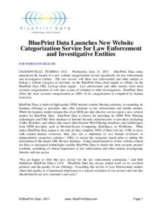 BluePrint Data Launches New Website Categorization Service for Law Enforcement and Investigative Entities FOR IMMEDIATE RELEASE  JACKSONVILLE, FLORIDA USA – Wednesday June 15, 2011 – BluePrint Data today