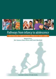 Pathways from infancy to adolescence AUSTRALIAN TEMPERAMENT PROJECT 1983–2000 Margot Prior, Ann Sanson, Diana Smart and Frank Oberklaid  Australian Institute of Family Studies