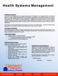 Health Systems Management PROGRAM OVERVIEW The Health Systems Management track is designed to prepare nurses at the graduate level to manage the delivery of nursing and health services across multiple settings and specia