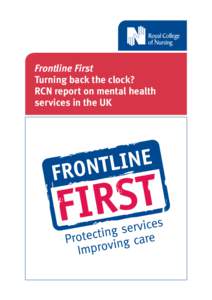 Frontline First Turning back the clock? RCN report on mental health services in the UK  Contents