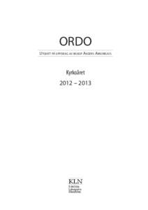 ORDO Utgivet på uppdrag av biskop Anders Arborelius Kyrkoåret 2012 – 2013