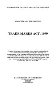 GOVERNMENT OF THE PEOPLE’S REPUBLIC OF BANGLADESH  A DRAFT BILL OF THE PROPOSED TRADE MARKS ACT, 1999