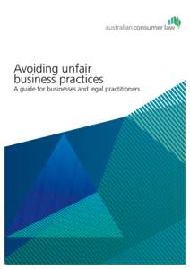 Avoiding unfair business practices A guide for businesses and legal practitioners  This guide was developed by: