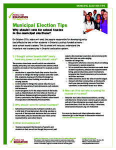 MUNICIPAL ELECTION TIPS  Municipal Election Tips Why should I vote for school trustee in the municipal elections? On October 27th, voters will elect the people responsible for developing policy