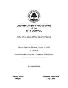 JOURNAL of the PROCEEDINGS of the CITY COUNCIL CITY OF CHARLESTON, WEST VIRGINIA  Regular Meeting – Monday, October 21, 2013