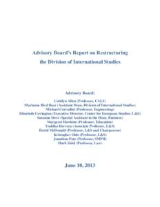 Advisory Board’s Report on Restructuring the Division of International Studies Advisory Board: Caitilyn Allen (Professor, CALS) Marianne Bird Bear (Assistant Dean, Division of International Studies)