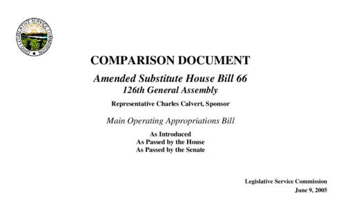 COMPARISON DOCUMENT Amended Substitute House Bill 66 126th General Assembly Representative Charles Calvert, Sponsor  Main Operating Appropriations Bill