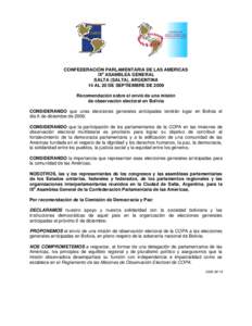 CONFEDERACIÓN PARLAMENTARIA DE LAS AMERICAS IXa ASAMBLEA GENERAL SALTA (SALTA), ARGENTINA 14 AL 20 DE SEPTIEMBRE DE 2009 Recomendación sobre el envió de una misión de observación electoral en Bolivia