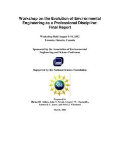 Workshop on the Evolution of Environmental Engineering as a Professional Discipline: Final Report Workshop Held August 9-10, 2002 Toronto, Ontario, Canada Sponsored by the Association of Environmental