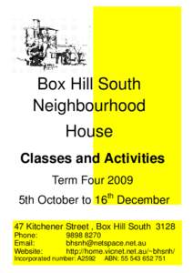 Box Hill South Neighbourhood House Classes and Activities Term Four 2009 5th October to 16th December