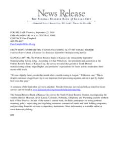 FOR RELEASE Thursday, September 25, 2014 EMBARGOED FOR 10 A.M. CENTRAL TIME CONTACT: Pam Campbell[removed]removed] GROWTH IN TENTH DISTRICT MANUFACTURING ACTIVITY EDGED HIGHER