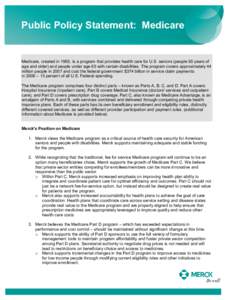 Public Policy Statement: Medicare  Medicare, created in 1965, is a program that provides health care for U.S. seniors (people 65 years of age and older) and people under age 65 with certain disabilities. The program cove