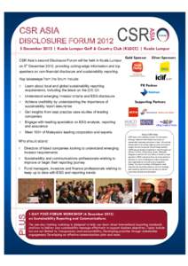 CSR ASIA DISCLOSURE FORUMDecember 2012 | Kuala Lumpur Golf & Country Club (KLGCC) | Kuala Lumpur CSR Asia’s second Disclosure Forum will be held in Kuala Lumpur  Gold Sponsor