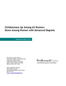 Childlessness Up Among All Women; Down Among Women with Advanced Degrees FOR RELEASE: JUNE 25, 2010  Paul Taylor, Project Director