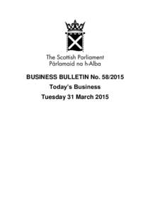 BUSINESS BULLETIN No[removed]Today’s Business Tuesday 31 March 2015 Summary of Today’s Business Meetings of Committees