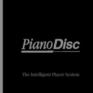 The Intelligent Player System  PianoDisc PianoDisc is one of the world’s leading manufacturers of player piano systems. The company was founded in 1988, and in very short order became one of the most successful,