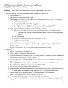 NYS GIS Association Education Committee Meeting Minutes 20 July 2015 | 11:00 – 11:59 a.m. | Conference Call Attendees: Alex Chaucer, Ann Deakin, Susan Hoskins, Andy Mendola, Dave Stern