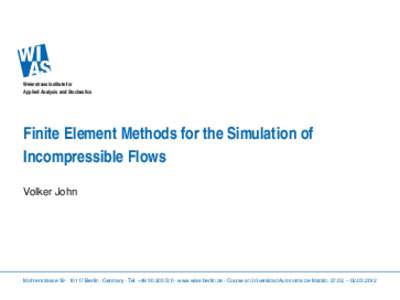 Weierstrass Institute for Applied Analysis and Stochastics Finite Element Methods for the Simulation of Incompressible Flows Volker John