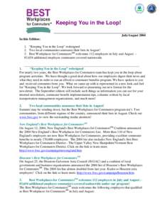 Keeping You in the Loop! July/August 2004 In this Edition: 1. “Keeping You in the Loop” redesigned 2. Two local communities announce their lists in August! 3. Best Workplaces for CommutersSM welcomes 112 employers in