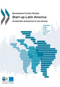 Development Centre Studies  Start-up Latin America PROMOTING INNOVATION IN THE REGION Argentina Brazil