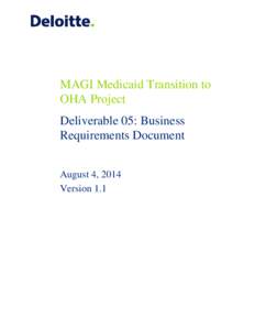 MAGI Medicaid Transition to OHA Project Deliverable 05: Business Requirements Document August 4, 2014 Version 1.1