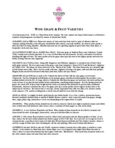 WINE GRAPE & FRUIT VARIETIES ACAI (pronounced ah - SIGH -ee): Famed fruit of the Amazon. The wine captures the tropical floral nuances of blueberry, raspberry and pomegranate enveloped by aromas of almond and vanilla.