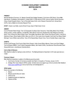 ECONOMIC DEVELOPMENT COMMISSION MEETING MINUTES[removed]PRESENT: Michael Ratchford (Chairman), Dr. Stephen Pannell (Cecil College President), Chick Hamm (PNC Bank), Grove Miller