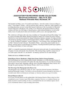 ASSOCIATION FOR RECORDED SOUND COLLECTIONS 46th Annual Conference — May 16-19, 2012 Radisson Riverside Hotel, Rochester, NY One hundred and thirty years of recorded sound history—from the earliest extant recordings t