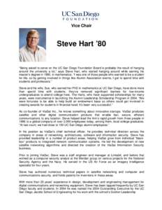 Vice Chair  Steve Hart ’80 “Being asked to serve on the UC San Diego Foundation Board is probably the result of hanging around the university a lot,” says Steve Hart, who started hanging around while earning his