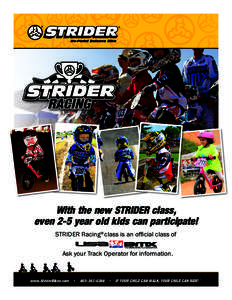 With the new STRIDER class, even 2-5 year old kids can participate! STRIDER Racing class is an official class of R  Ask your Track Operator for information.