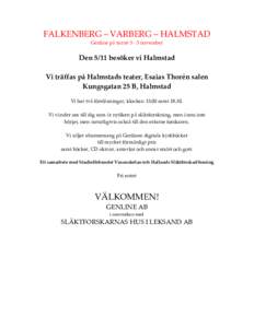 FALKENBERG – VARBERG – HALMSTAD Genline på turné 3 - 5 november Den 5/11 besöker vi Halmstad Vi träffas på Halmstads teater, Esaias Thorén salen Kungsgatan 25 B, Halmstad