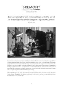 Bremont strengthens its technical team with the arrival of the artisan movement designer Stephen McDonnell MARCH 2015 Bremont is pleased to announce the arrival of Stephen McDonnell to its technical team. Stephen, origin