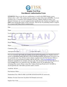 Kaplan Test Prep Enrollment Authorization Form STUDENTS: Please review the new qualifications to enroll in the FREE Kaplan courses effective July 1, 2014. The student must be a junior or senior with at least a 2.5 GPA. I