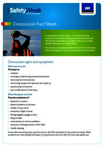 Concussion Fact Sheet A concussion is a brain injury – it is crucial that any suspected concussion is taken extremely seriously and that professional help by a medical doctor is accessed quickly. Otherwise, it could be