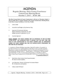 AGENDA  Regular Meeting- Dixie County Courthouse Commission Meeting Room October 3, 2013 – 10:00 AM The Dixie County Board of County Commissioners will meet on Thursday, October 3,