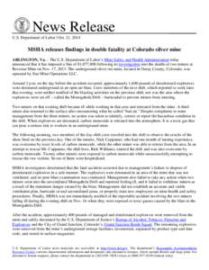 News Release U.S. Department of Labor | Oct. 21, 2014 MSHA releases findings in double fatality at Colorado silver mine ARLINGTON, Va. – The U.S. Department of Labor’s Mine Safety and Health Administration today anno