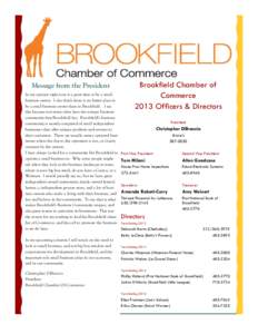 Message from the President In my opinion right now is a great time to be a small business owner. I also think there is no better place to be a small business owner than in Brookfield. I say this because not many cities h