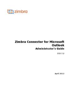 Zimbra Connector for Microsoft Outlook Administrator’s Guide ZCO 7.2  April 2012
